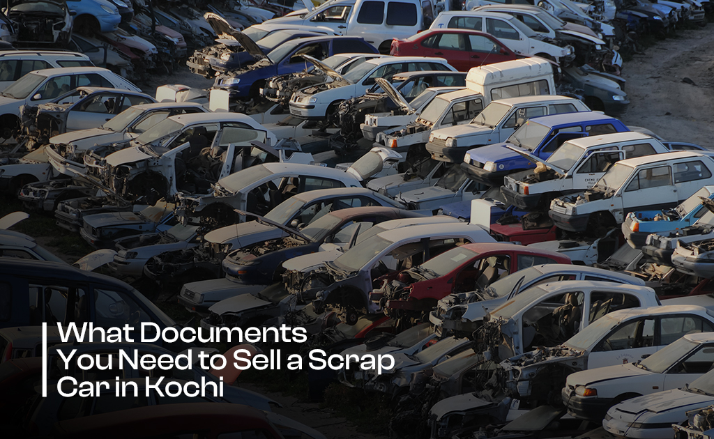 What Documents You Need to Sell a Scrap Car in Kochi